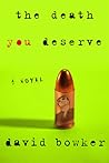 The Death You Deserve by David Bowker