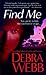 Find Me by Debra Webb Find Me by Debra Webb