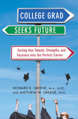 College Grad Seeks Future: Turning Your Talents, Strengths, and Passions into the Perfect Career (Paperback)