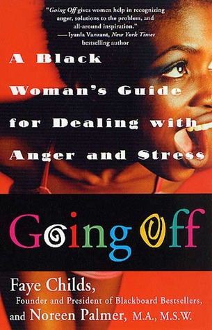 Going Off: A Black Woman's Guide for Dealing with Anger and Stress