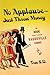 No Applause--Just Throw Money: The Book That Made Vaudeville Famous