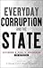 Everyday Corruption and the State: Citizens and Public Officials in Africa