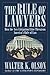 The Rule of Lawyers: How the New Litigation Elite Threatens America's Rule of Law