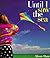 Until I Saw the Sea: A Coll...