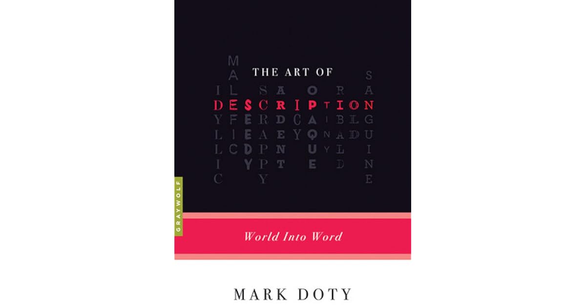 The Art of Description World into Word by Mark Doty