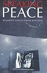 Speaking Peace: Women's Voices from Kashmir Speaking Peace: Women's Voices from Kashmir