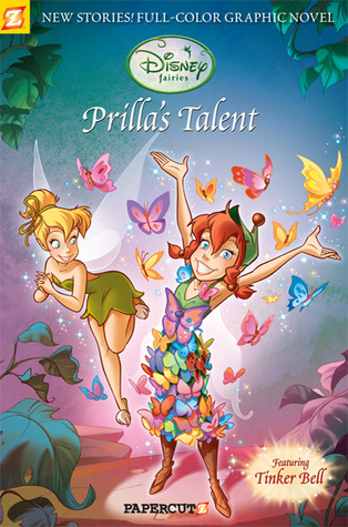 Prilla's Talent (Disney Fairies Graphic Novels #1)