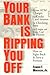 Your Bank Is Ripping You Off by Edward F. Mrkvicka Jr.