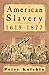 American Slavery, 1619-1877
