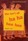 Life Isn't All Ha Ha Hee Hee by Meera Syal