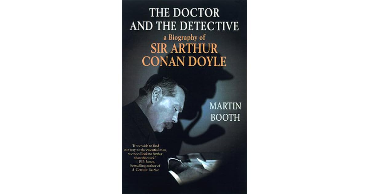 The Doctor and the Detective: A Biography of Sir Arthur Conan Doyle by