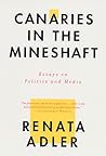 Canaries in the Mineshaft by Renata Adler