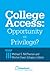 College Access: Opportunity or Privilege?