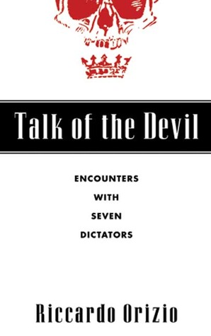 Talk of the Devil: Encounters with Seven Dictators (Hardcover)