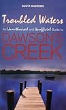 Troubled Waters: An Unauthorised and Unofficial Guide to Dawson's Creek