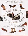 Where Will This Shoe Take You?: A Walk Through the History of Footwear