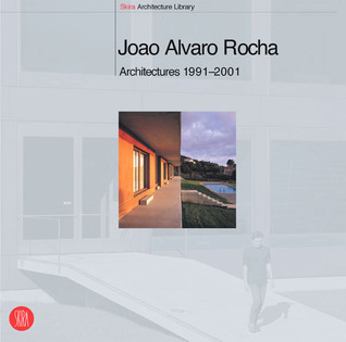 Joao Alvaro Rocha : Architectures 1988-2001