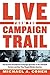 Live From the Campaign Trail: The Greatest Presidential Campaign Speeches of the Twentieth Century and How They Shaped Modern America