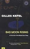 Bad Moon Rising: A Chronicle of the Middle East Today
