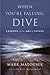 When You're Falling, Dive: Lessons in the Art of Living