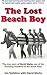 The Lost Beach Boy: The True Story of David Marks one of the founding members of the Beach Boys