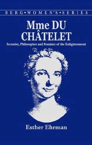 Madame du Châtelet: Scientist, Philosopher and Feminist of the Enlightenment (Hardcover)
