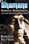 Shamans: Siberian Spirituality and the Western Imagination