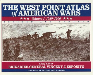 The West Point Atlas of American Wars: Vol. 1, 1689-1900