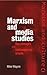 Marxism and Media Studies by Mike Wayne Marxism and Media Studies by Mike Wayne