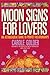 Moon Signs for Lovers: An Astrological Guide to Perfect Relationships