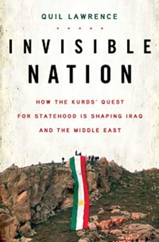 Invisible Nation: How the Kurds' Quest for Statehood Is Shaping Iraq and the Middle East (Hardcover)