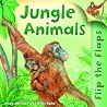 Flip The Flaps: Jungle Animals: Jungle Animals