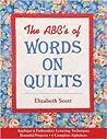 The ABCs of Words on Quilts: - Appliqué & Embroidery Lettering Techniques - Beautiful Projects - 6 Complete Alphabets