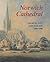 Norwich Cathedral: Church, City and Diocese, 1096-1996