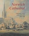 Norwich Cathedral: Church, City and Diocese, 1096-1996