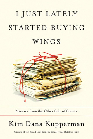 I Just Lately Started Buying Wings: Missives from the Other Side of Silence (Paperback)