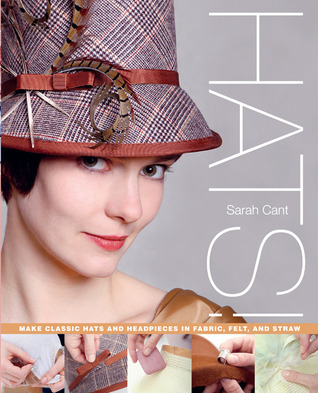 Hats!: Make Classic Hats and Headpieces in Fabric, Felt, and Straw (Paperback)