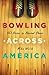 Bowling Across America: 50 ...