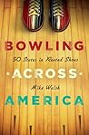 Bowling Across America: 50 States in Rented Shoes