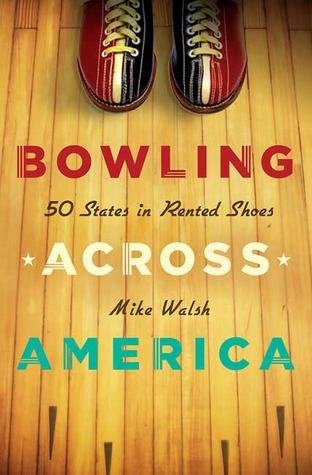 Bowling Across America: 50 States in Rented Shoes
