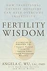 Fertility Wisdom: How Traditional Chinese Medicine Can Help Overcome Infertility Fertility Wisdom: How Traditional Chinese Medicine Can Help Overcome Infertility