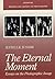 The Eternal Moment: Essays on the Photographic Image (Writers and Artists on Photography)