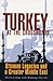 Turkey at the Crossroads: Ottoman Legacies and a Greater Middle East