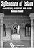 Splendors of Islam: Architecture, Decoration and Design
