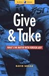 Give And Take: What's the Matter with Foreign Aid? Give And Take: What's the Matter with Foreign Aid?