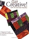 Get Creative! with M'Liss Rae Hawley: A Beginner's Guide to Color & Design for Quilters