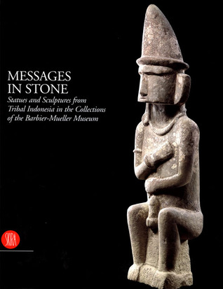 Messages in Stone: Statues and Sculptures from Tribal Indonesia