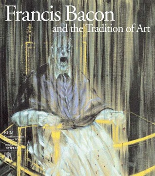 Francis Bacon and the Tradition of Art (Hardcover)