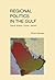Regional Politics In The Gulf by Elham Manea