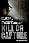 Kill or Capture by Matthew Alexander